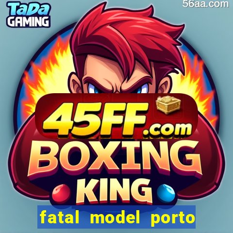 fatal model porto belo sc